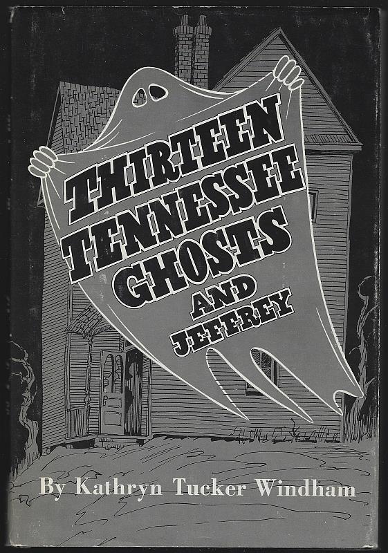 Windham, Kathryn Tucker - Thirteen Tennessee Ghosts and Jeffrey