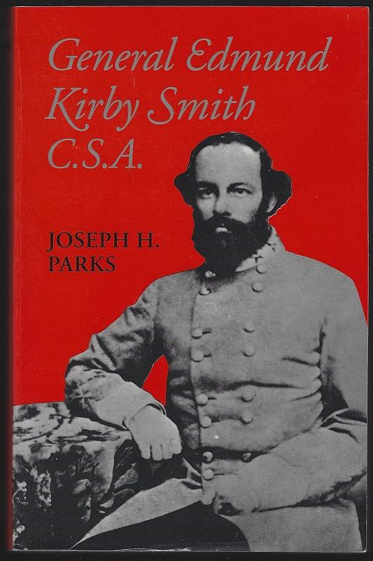 Parks, Joseph Howard - General Edmund Kirby Smith, C.S. A.