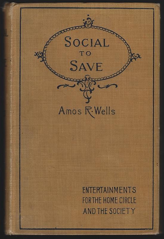 Image for SOCIAL TO SAVE A Book of Suggestions for the Social Committees of Christian Endeavor Societies and for the Home Circle