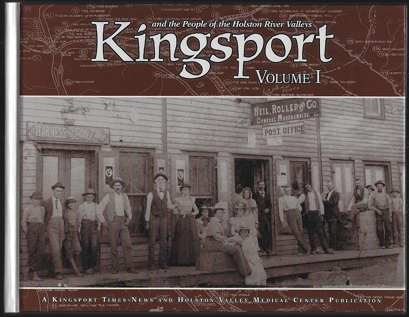 Kingsport Times News - Kingsport and the People of the Holston River Valleys Volume I