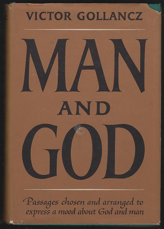 Image for MAN AND GOD Passages Chosen and Arranged to Express a Mood about the Human and Divine
