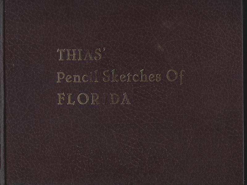 Thias, Edward - Thias' Pencil Sketches of Florida