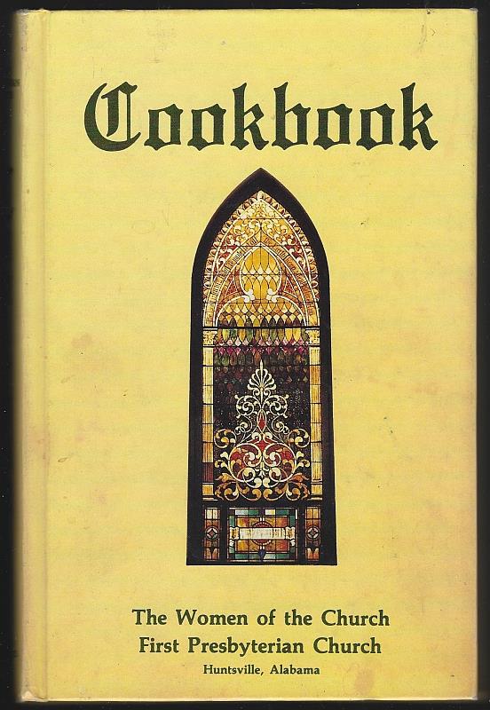 The Women Of The Church First Presbyterian Church, Huntsville, Alabama - Cookbook