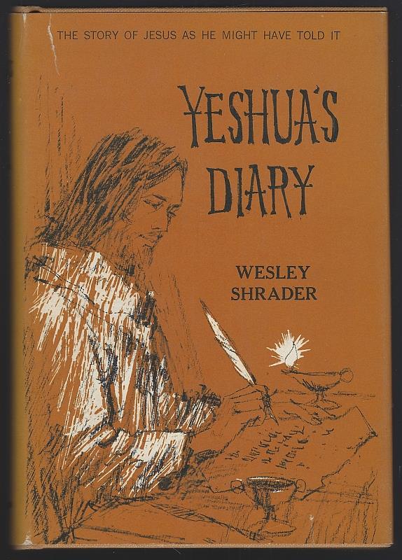 Shrader, Wesley - Yeshua's Diary the Story of Jesus As He Might Have Told It