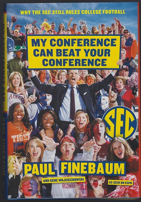Image for MY CONFERENCE CAN BEAT YOUR CONFERENCE Why the SEC Still Rules College Football