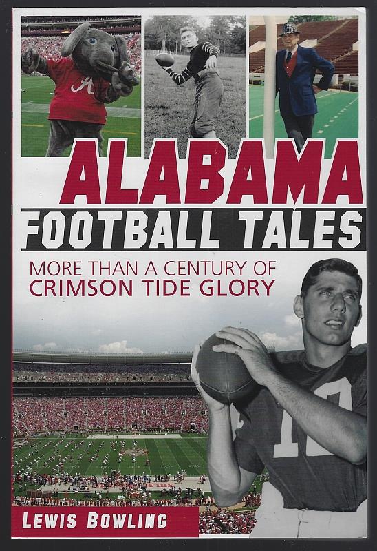 Bowling, Lewis - Alabama Football Tales More Than a Century of Crimson Tide Glory