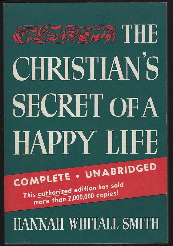 Smith, Hannah Whitall - Christian's Secret of a Happy Life Complete and Unabridged