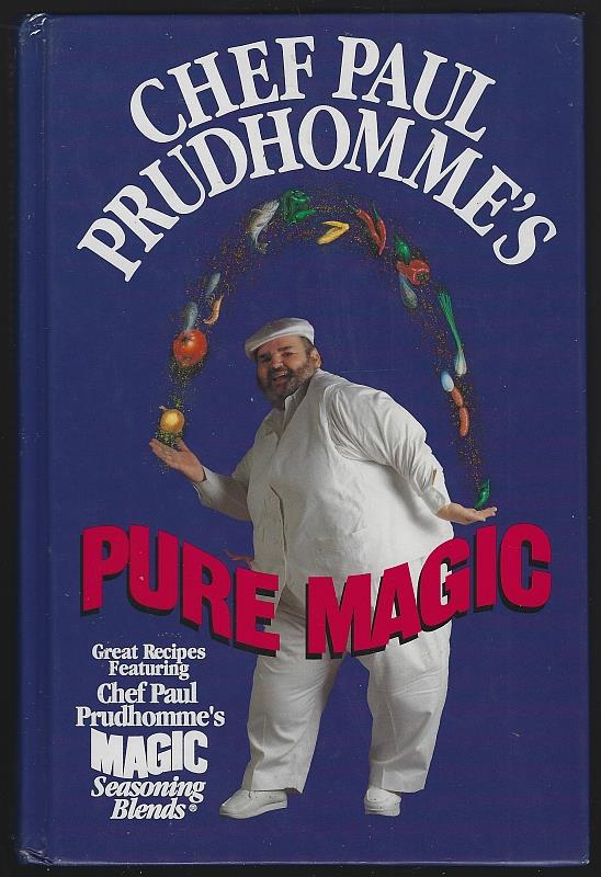 Prudhomme, Chef Paul - Chef Paul Prudhomme's Pure Magic Great Recipes Featuring Chef Paul Prudhome's Magic Seasoning Blends