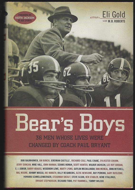 Gold, Eli - Bear's Boys 40 Men Whose Lives Were Changed By Coach Paul Bryant