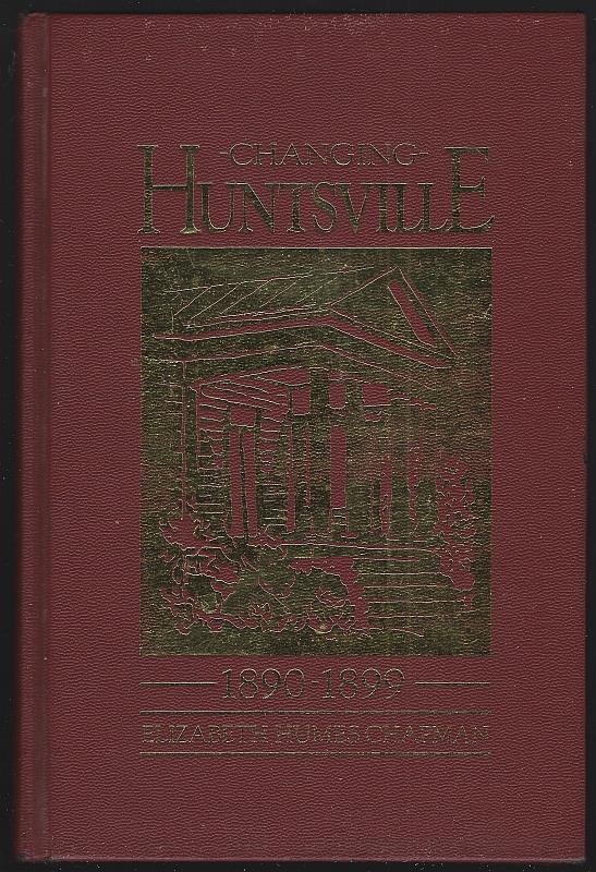 Chapman, Elizabeth Humes - Changing Huntsville 1890-1899