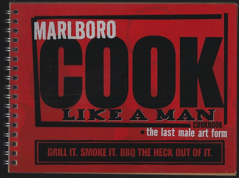 Image for COOK LIKE A MAN COOKBOOK The Last Male Art Form. Grill It, Smoke it Bbq the Heck out of It