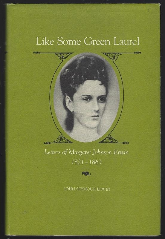 Image for LIKE SOME GREEN LAUREL Letters of Margaret Johnson Erwin 1821-1863
