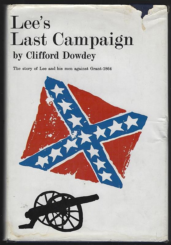 Dowdey, Clifford editor - Lee's Last Campaign the Story of Lee and His Men Against Grant 1864