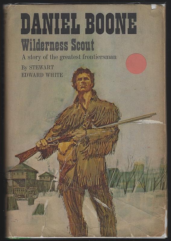White, Stewart Edward - Daniel Boone Wilderness Scout a Story of the Greatest Frontiersman