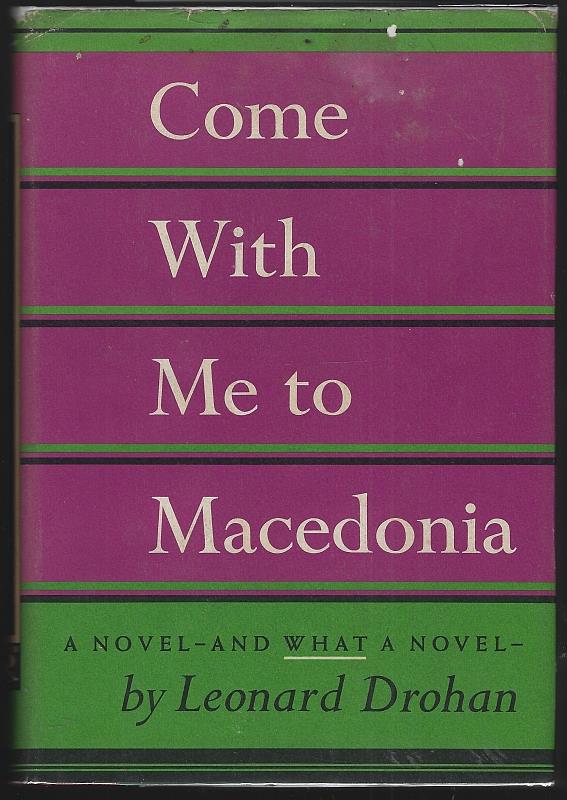 Drohan, Leonard - Come with Me to Macedonia a Novel and What a Novel