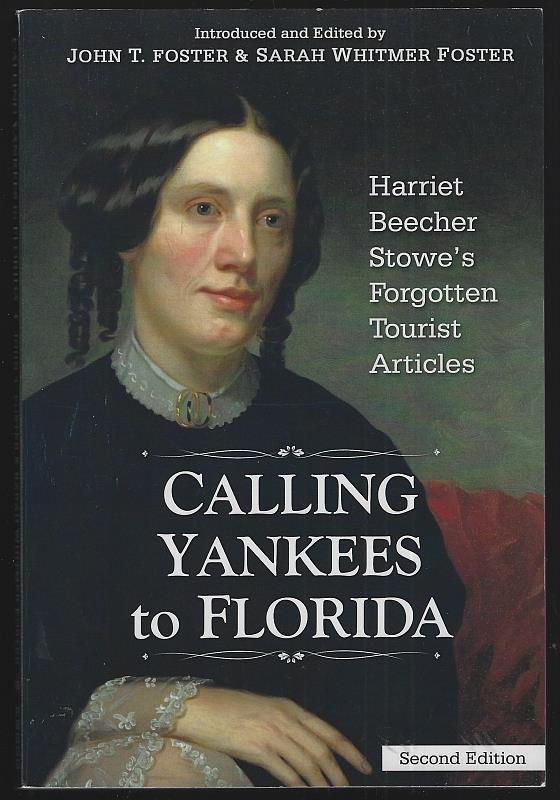 Image for CALLING YANKEES TO FLORIDA Harriet Beecher Stowe's Forgotten Tourist Articles