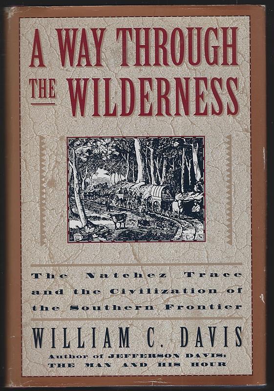 Image for WAY THROUGH THE WILDERNESS The Natchez Trace and the Civilization of the Southern Frontier