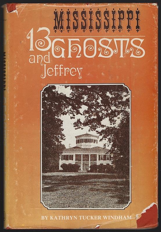 Windham, Kathryn Tucker - Thirteen Mississippi Ghosts and Jeffrey
