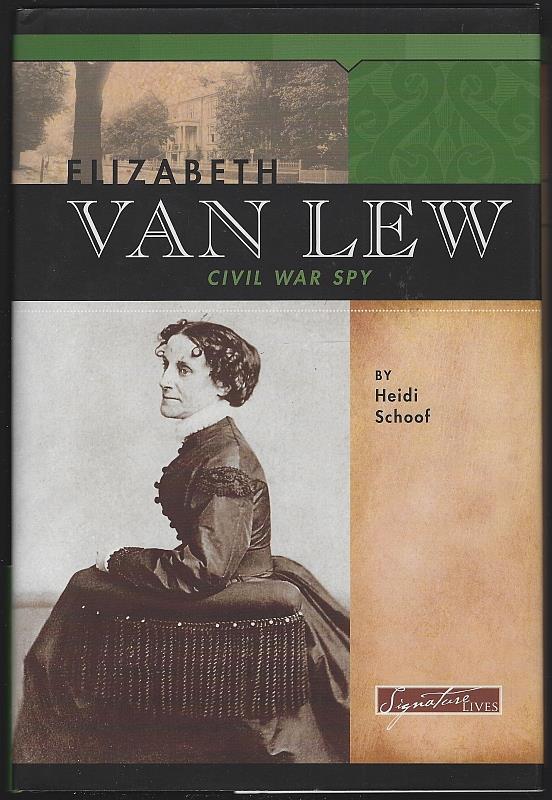 Schoof, Heidi - Elizabeth Van Lew Civil War Spy