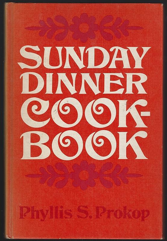 Prokop, Phyllis - Sunday Dinner Cookbook