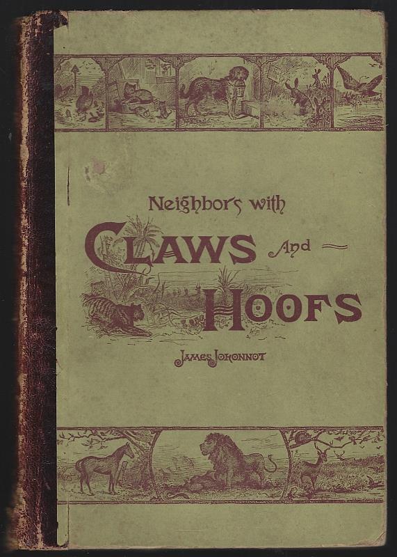Johonnot, James - Neighbors with Claws and Hoofs and Their Kin for Boys and Girls