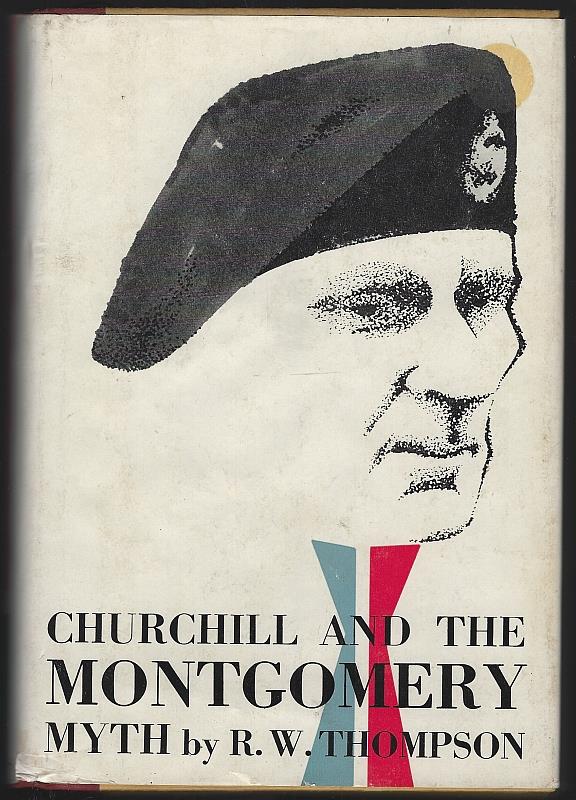 Thompson, R. W. - Churchill and the Montgomery Myth