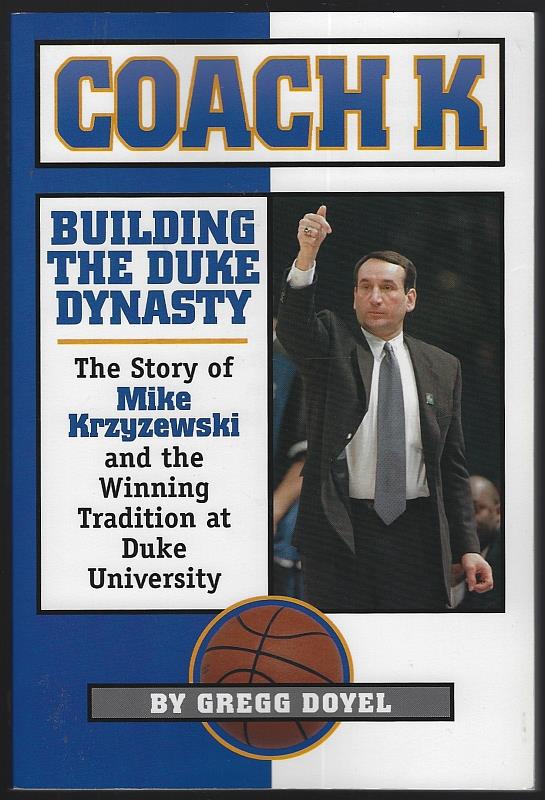 Image for COACH K Building the Duke Dynasty the Story of Mike Krzyzewski and the Winning Tradition At Duke University