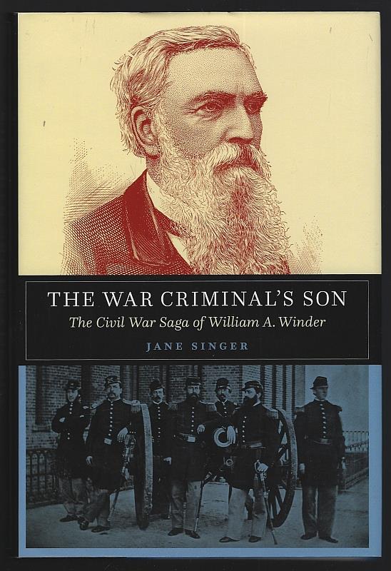 Singer, Jane - War Criminal's Son the Civil War Saga of William A. Winder