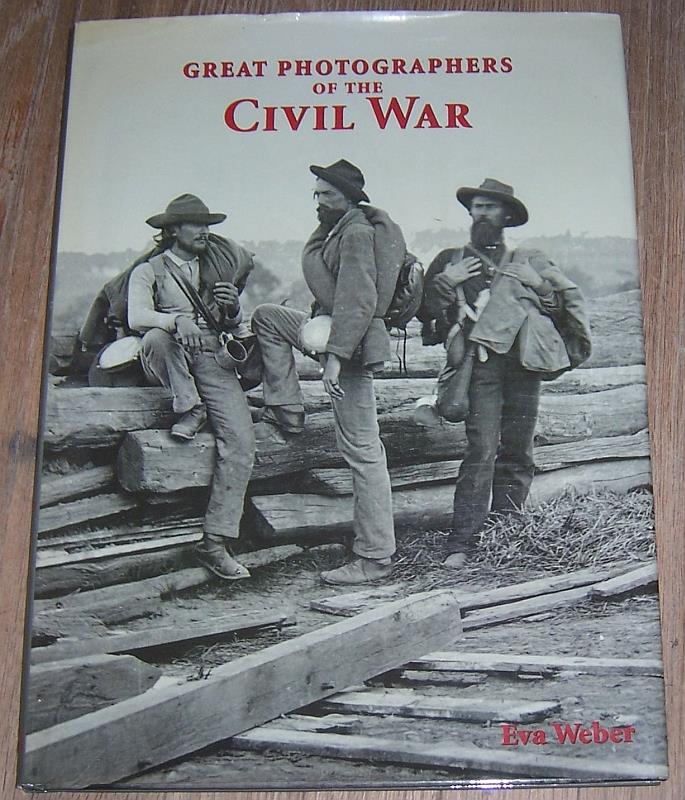 Weber, Eva - Great Photographers of the Civil War