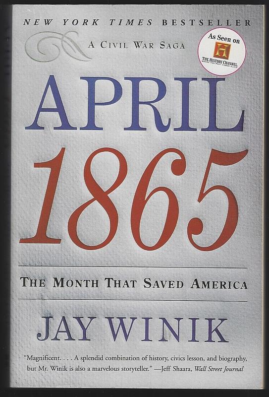 Winik, Jay - April 1865 the Month That Saved America