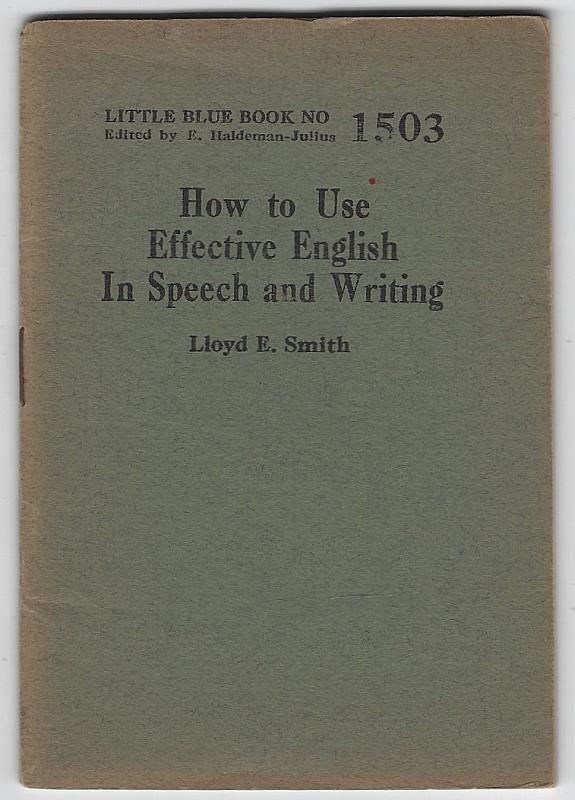 Smith, Lloyd - How to Use Effective English in Speech and Writing