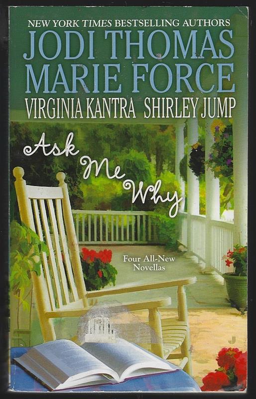Thomas, Jodi; Marie Force, Virginia Kantra and Shirley Jump - Ask Me Why Four All New Novellas