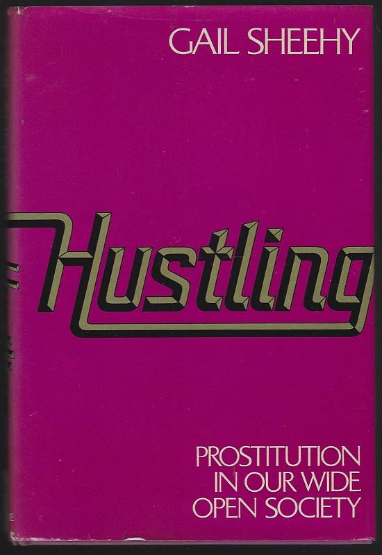 Sheehy, Gail - Hustling Prostitution in Our Wide Open Society