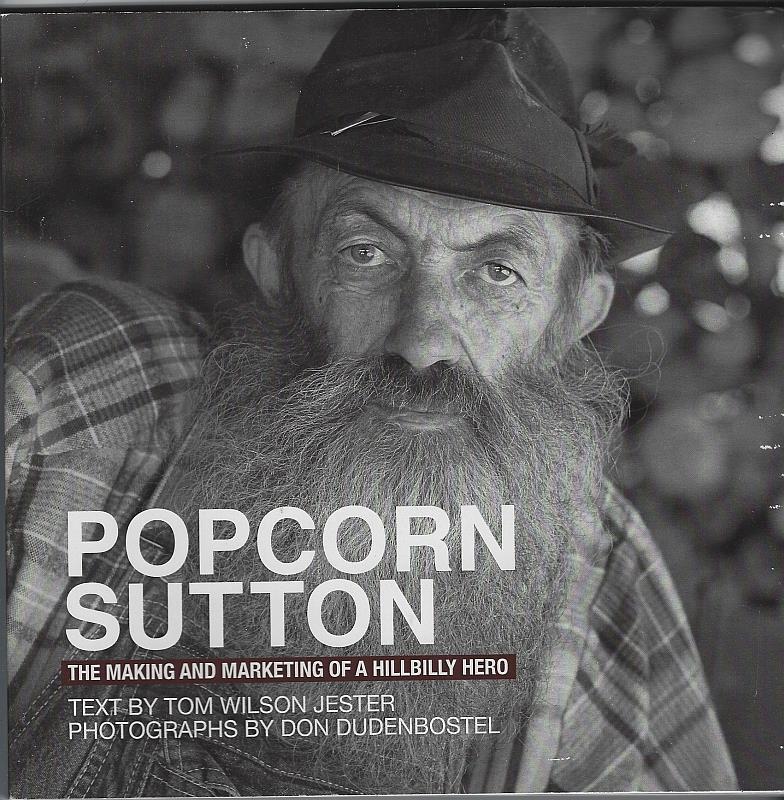 Jester, Tom Wilson - Popcorn Sutton the Making and Marketing of a Hillbilly Hero