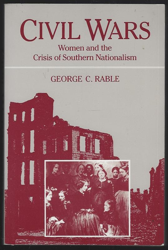Rable, George - Civil Wars Women and the Crisis of Southern Nationalism