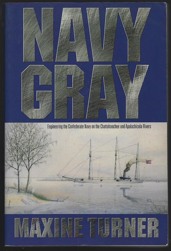 Turner, Maxine - Navy Gray a Story of the Confederate Navy on the Chattahoochee and Apalachicola Rivers