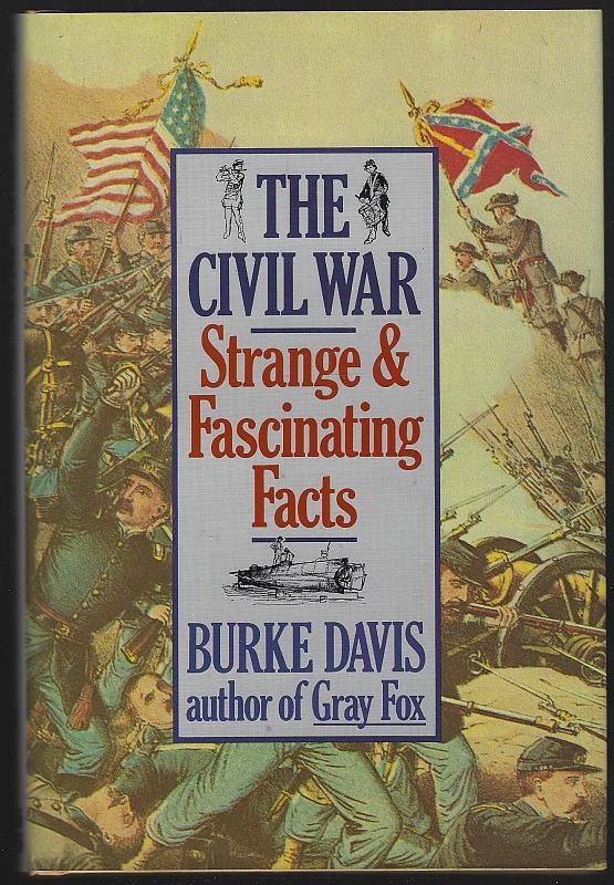 Davis, Burke - Civil War Strange and Fascinating Facts