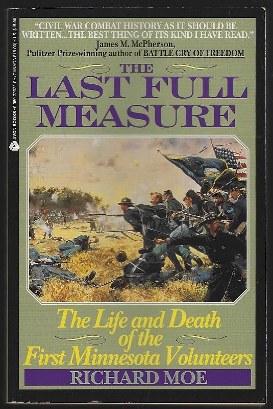 Moe, Richard - Last Full Measure the Life and Death of the First Minnesota Volunteers