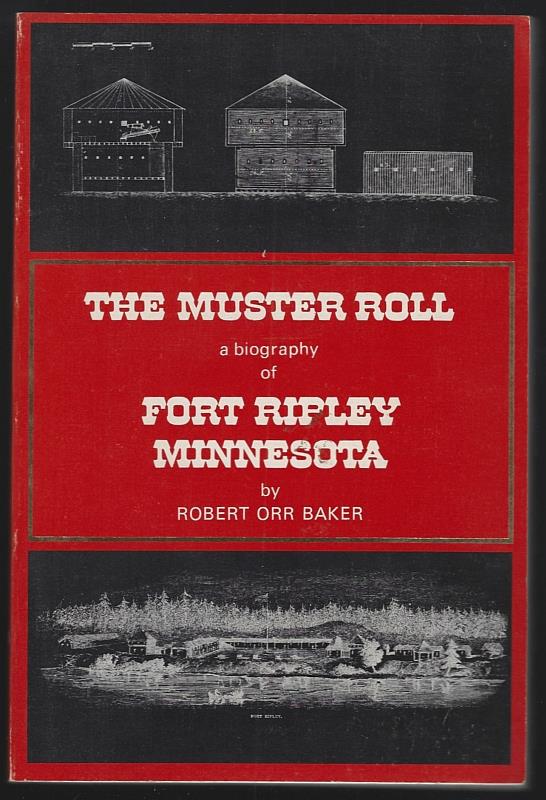 Baker, Robert Orr - Muster Roll a Biography of Fort Ripley, Minnesota