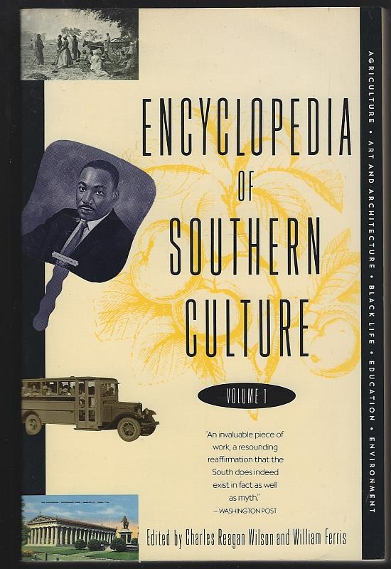 Wilson, Charles Reagan and William Ferris editors - Encyclopedia of Southern Culture Agriculture, Art and Architecture, Black Life, Education, Environment