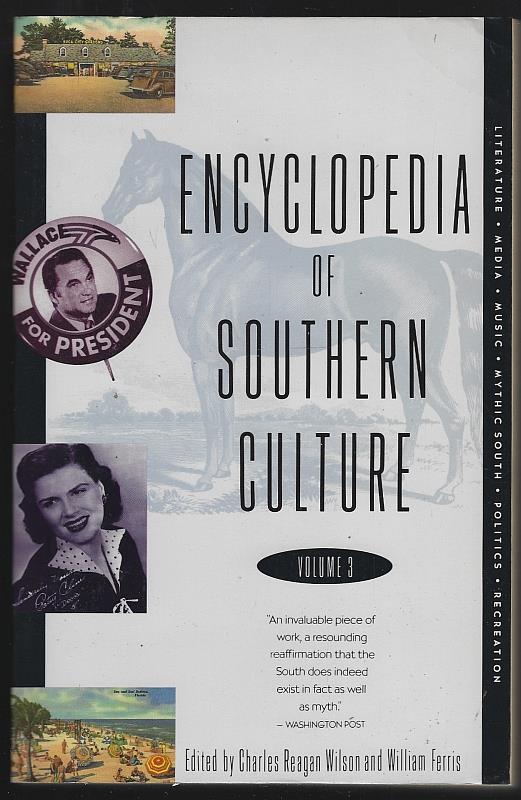 Wilson, Charles Reagan and William Ferris editors - Encyclopedia of Southern Culture Literature, Media, Music, Mythic South, Politics, Recreation