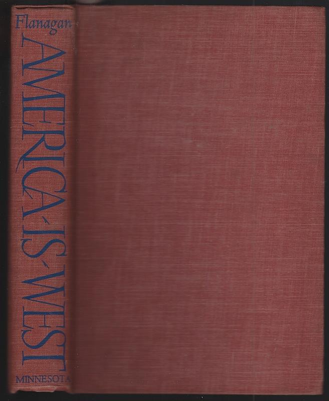 Flanagan, John T editor - America Is West an Anthology of Middle Western Life and Literature