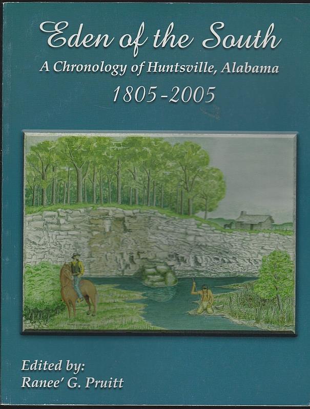 Pruitt, Ranee edited - Eden of the South a Chronology of Huntsville, Alabama 1805-2005