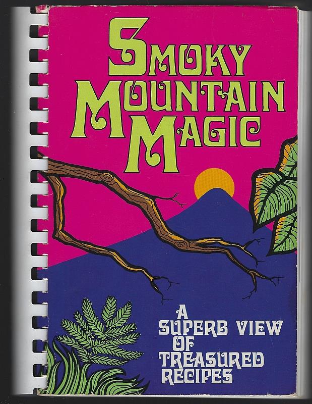 Junior Service League Of Johnson City, Tennessee - Smoky Mountain Magic a Superb View of Treasured Recipes