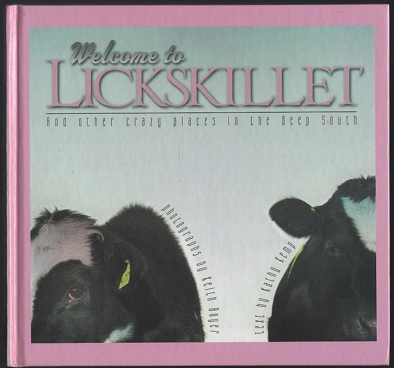 Kemp, Kathy - Welcome to Lickskillet and Other Crazy Places in the Deep South