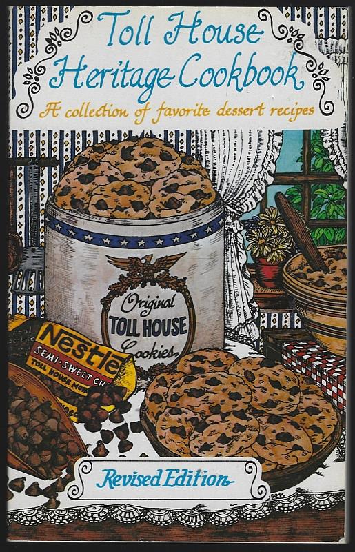 Nestle - Toll House Heritage Cookbook a Collection of Favorite Dessert Recipes