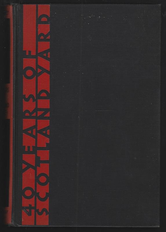 Wensley, Frederick Porter - Forty Years of Scotland Yard the Record of a Lifetime's Service in the Criminal Investigation Department