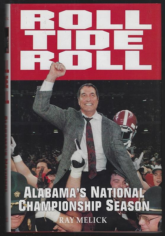 Melick, Ray - Roll Tide Roll Alabama's National Championship Season