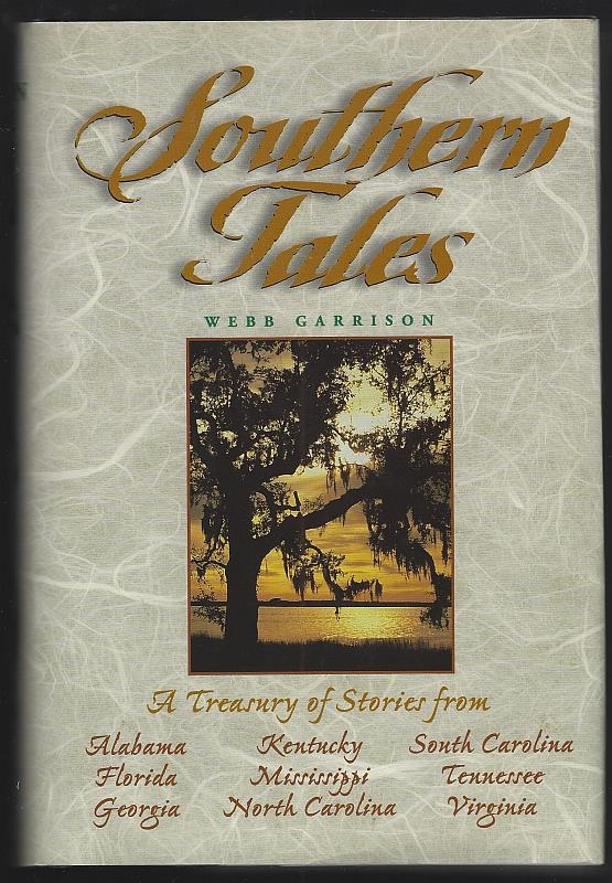 Garrison, Webb - Southern Tales a Treasury of Stories from Virginia, North Carolina, South Carolina, Georgia, Florida, Alabama, Kentucky, Tennessee, and Mississippi