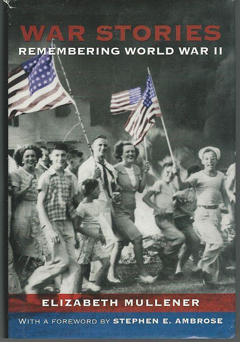 Mullener, Elizabeth - War Stories Remembering World War Ii